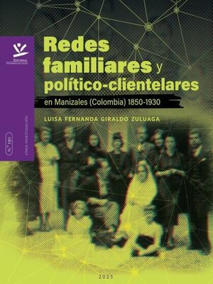 cover image of Redes familiares y político-clientelares en Manizales (Colombia) 1850-1930
